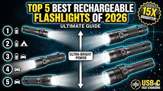 Top 5 Best Rechargeable Flashlights of 2026 🔦 (Ultimate Buyer's Guide)