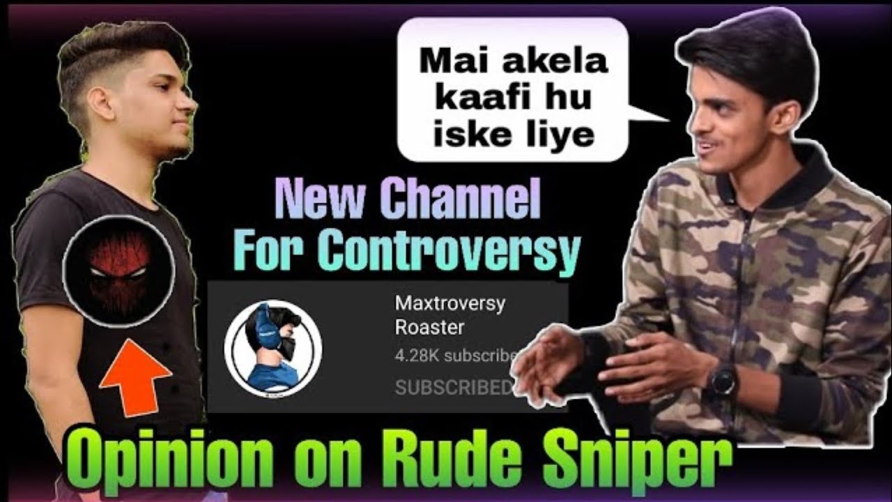 Maxtern New Channel For Controversy 🤪 | Opinion On Rude Sniper !!