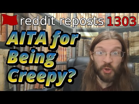 AITA for Being Creepy? | r/AITA | Brian's Advice