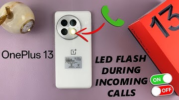 How To Enable / Disable LED Flash During Incoming Calls On OnePlus 13