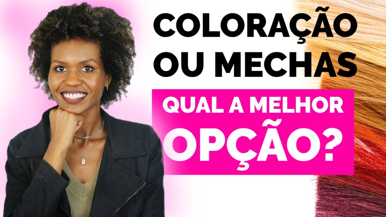 Coloração ou mechas- Qual a melhor opção? - YouTube