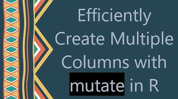 Efficiently Create Multiple Columns with mutate in R
