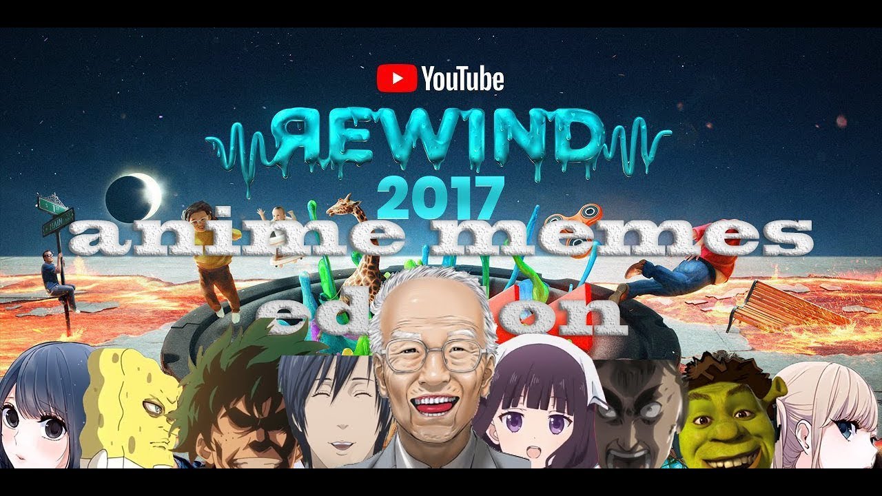 Anime Meme Songs Rewind 2017 - YouTube