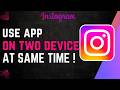 How To Use Instagram From Two Devices at Once !