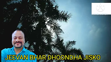 Jeevan Bhar Dhoondha Jisko