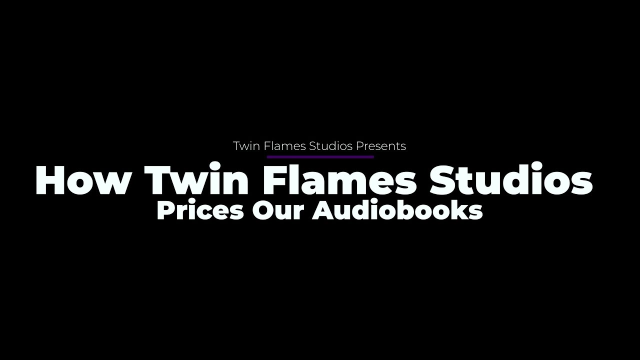 How Twin Flames Studios Prices Our Audiobooks - YouTube