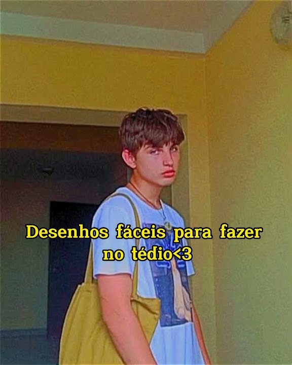 Desenhos fáceis para fazer no tedio😑