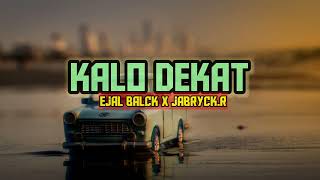 KALO DEKAT remix  /  Ejal Black x Jabryck.R /  #fyp_tiktok #viral