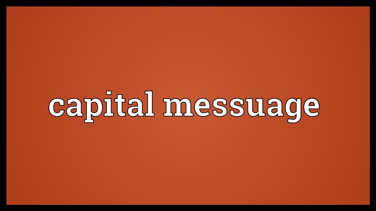 Capital messuage Meaning