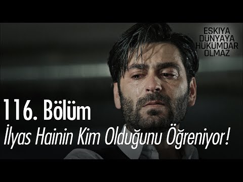 İlyas hainin kim olduğunu öğreniyor! - Eşkıya Dünyaya Hükümdar Olmaz 116. Bölüm