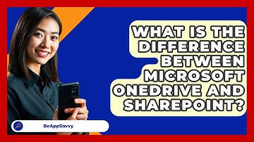 What Is The Difference Between Microsoft OneDrive And SharePoint? - Be App Savvy