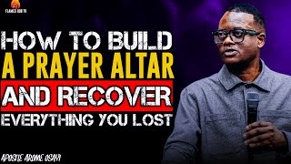 HOW TO BUILD A PERSONAL PRAYER ALTAR AND RECOVER EVERYTHING YOU LOST||APOSTLE AROME OSAYI#prayer#god
