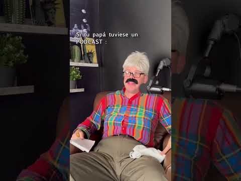 Si tú papá tuviese un podcast.