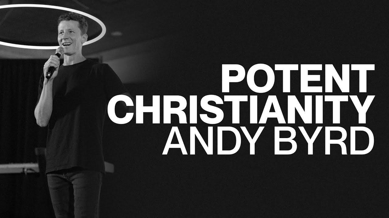 Potent Christianity | Andy Byrd