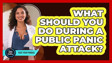 What Should You Do During A Public Panic Attack? - Face Your Phobias