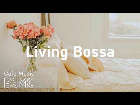 Living Bossa: Wednesday Sunny Bossa Nova Jazz Playlist for Good Mood, Work, Study, Relax