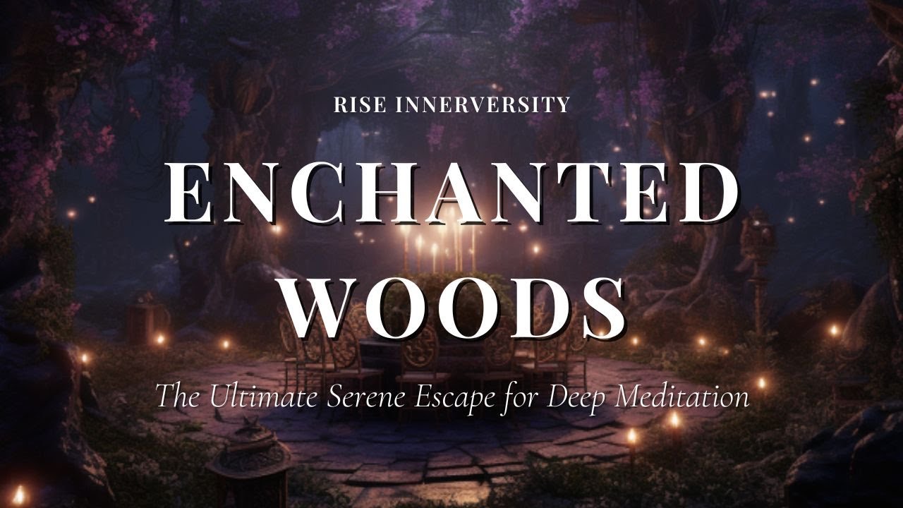 ✨Enchanted Woods | The Ultimate Serene Escape for Deep Meditation✨