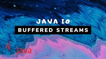 Java IO - Buffered Streams (BufferedInputStream & BufferedOutputStream) [#6]
