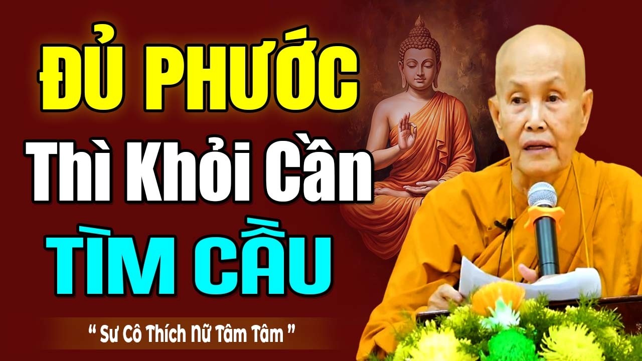 ĐỦ PHƯỚC THÌ KHỎI CẦN TÌM CẦU ( NGHE RẤT THẤM ) | SC. Tâm Tâm