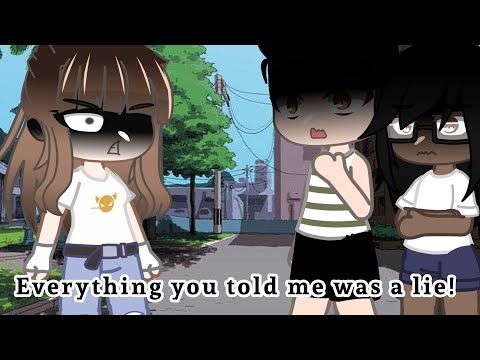 Everything you told me was a lie! • vent • #gachaclub #vent #irl #fakefriends •