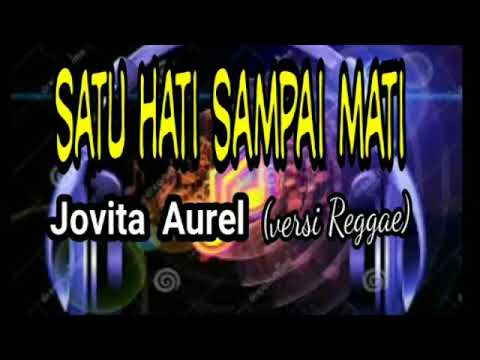lirik-lagu-satu-hati-sampai-mati-(-jovita-aurel-versi-reggae)