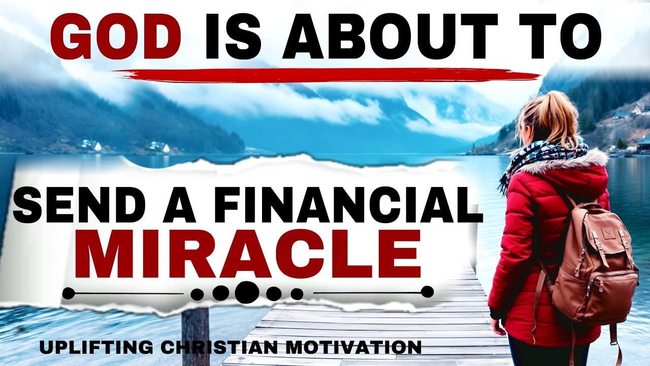 WATCH HOW GOD WILL SEND A FINANCIAL MIRACLE THAT WILL SHOCK EVERYONE - CHRISTIAN MOTIVATION 