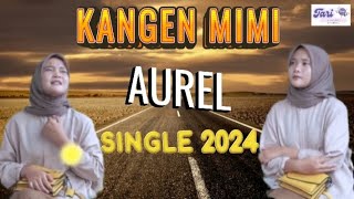 Kangen Mimi - Aurel || Tarling sedih 2024|| lirik