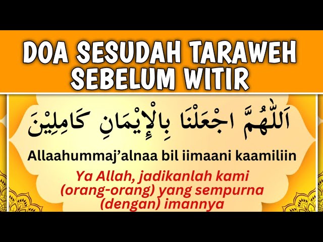 DOA KAMILIN habis taraweh sebelum witir ( Arab - Latin - Arti  ) allahummajalna bilimani kamilin class=