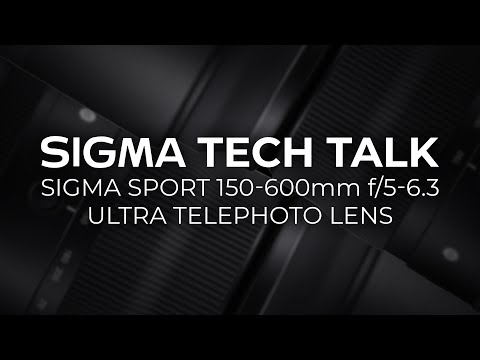 Tech Talk: The NEW Sigma Sport 150-600mm f/5-6.3 Ultra Telephoto Lens