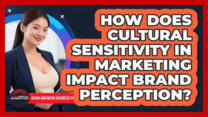 How Does Cultural Sensitivity In Marketing Impact Brand Perception? - Asian American Business Pros