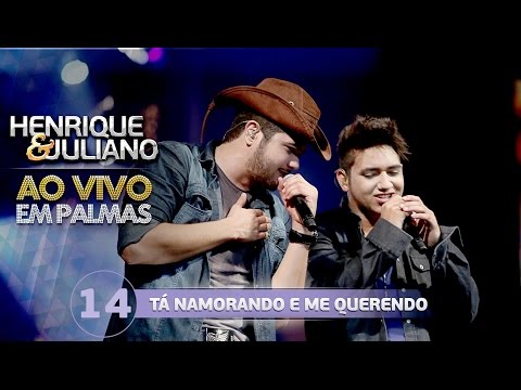 Tá namorando e me querendo - Henrique e Juliano - DVD Ao vivo em Palmas