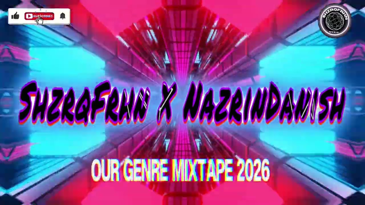 Our Genre - ShzrqFrhn X NazrinDanish MIXTAPE 2026