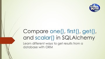 Compare one(), first(), get(), and scalar() in SQLAlchemy (Python | Database | ORM)