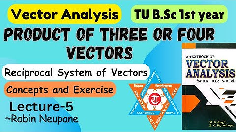 Product of Three or Four Vectors || L5 || vector analysis || TU B.Sc 1st Year
