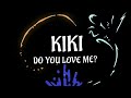 KIKI DE YOU LOVE ME