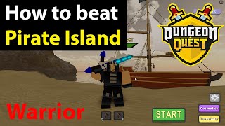 Dungeon Quest  How to beat Pirate Island SOLO  Warrior Guide (Tips and Tricks)  Roblox