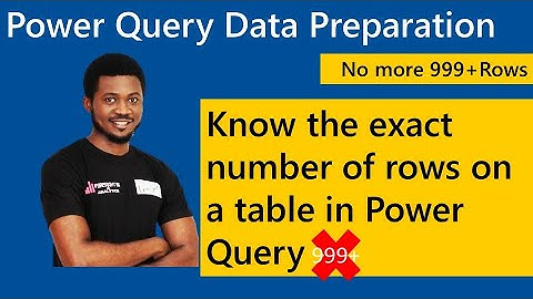 No more 999+Rows - (Know the exact number of rows on a table in Power Query)