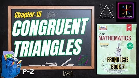 Chapter 15: Congruent Triangles | ICSE Class 7 Mathematics | Frank Book 7 | P-2