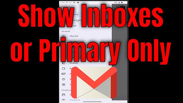 How to Set Gmail to Show All Inboxes or Primary Inbox Only on Samsung Galaxy [Guide]