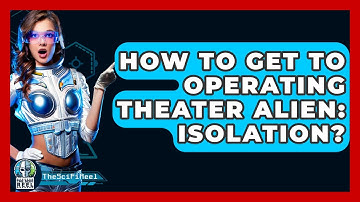 How To Get To Operating Theater Alien: Isolation? - The SciFi Reel