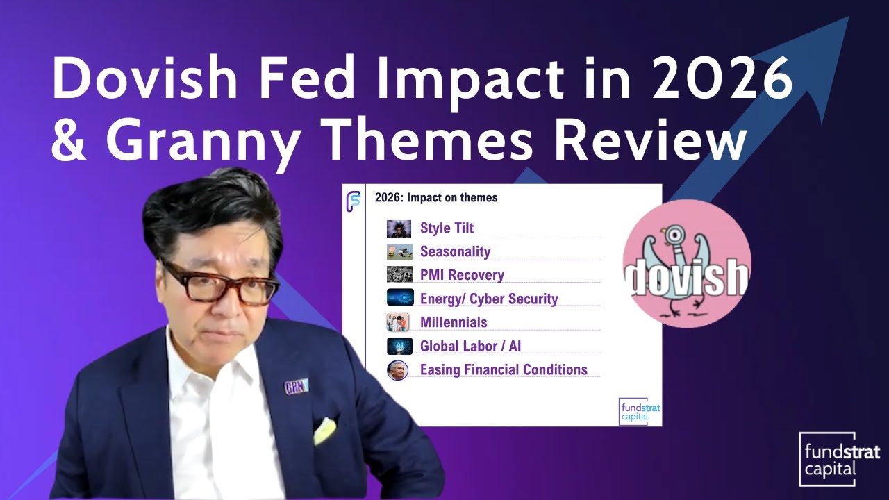 Tom Lee: Dovish Fed Impact in 2026 & Granny Themes Review