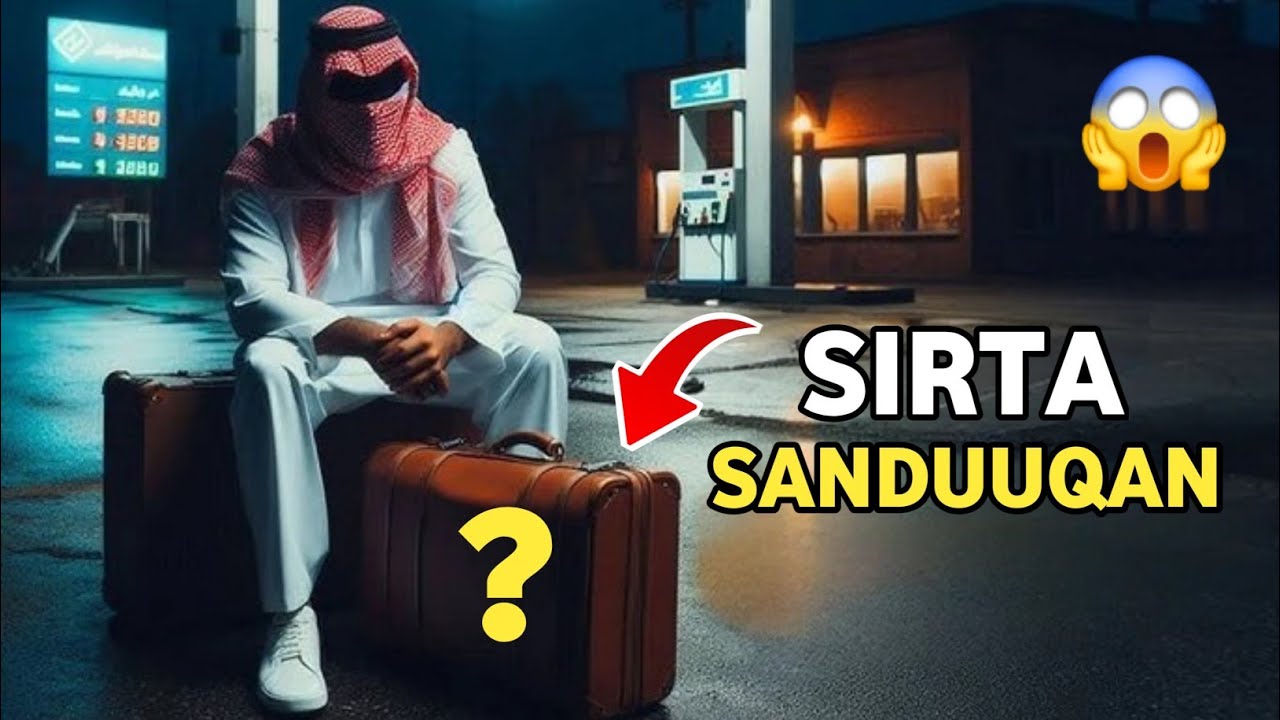 SANDUUQII SIRTA AHAA? QISO XANUUN BADAN