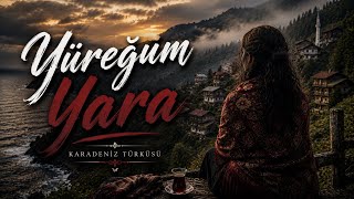 Yüreğum Yara / Karadeniz Şarkısı 2026