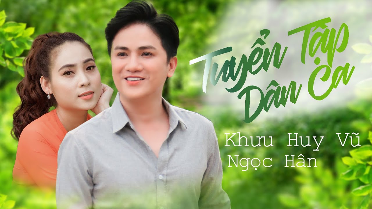 Tuyển Tập Những Bài Hát 👍 | Khưu Huy Vũ ft. Ngọc Hân