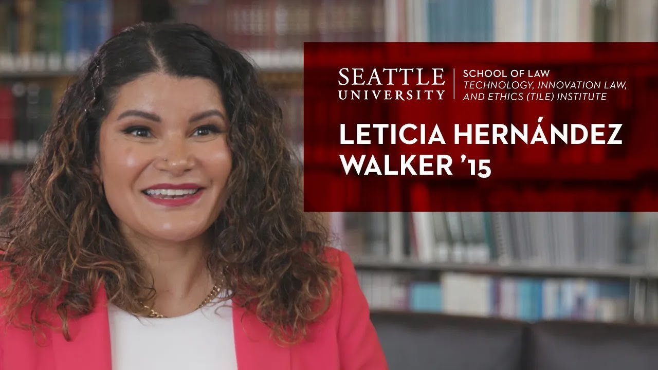Seattle University School of Law TILE Program: Leticia Hernández Walker