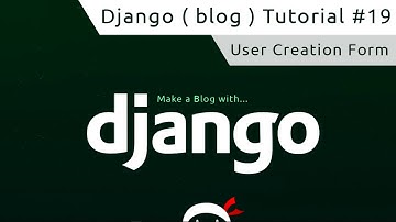 Django Tutorial #19 - User Creation Form