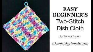 EASY BEGINNER'S TwoStitch Dish Cloth, by Bonnie Barker