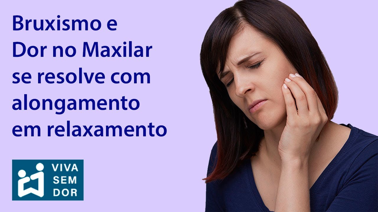 Bruxismo e dor no maxilar se resolve com alongamento em relaxamento ...
