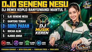 OJO SENENG NESU - Audio Mantap !! DJ Remix Koplo Banyuwangi Terbaru