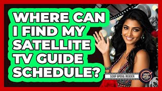 Where Can I Find My Satellite TV Guide Schedule?